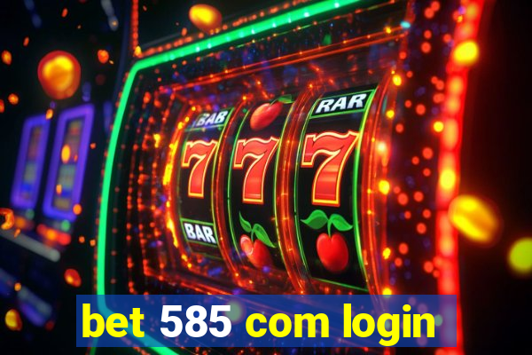 bet 585 com login